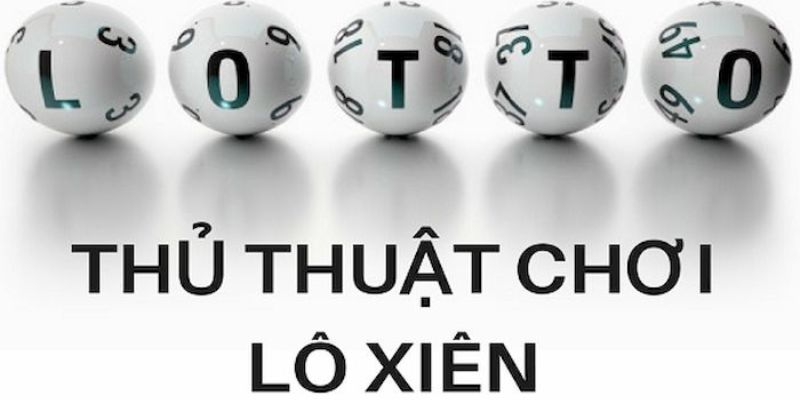 Điểm qua một số phương thức đầu tư lô xiên là gì