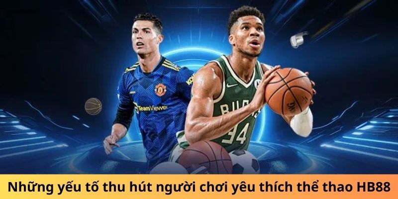 Những yếu tố thu hút người chơi yêu thích thể thao HB88