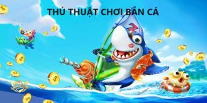 thủ thuật chơi bắn cá hb88