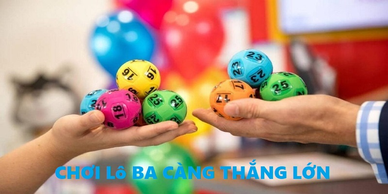 Chơi ba càng lô làm giàu nhanh chóng